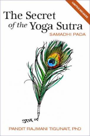 The Secret of the Yoga Sutra - Samadhi Pada, by Pandit Rajmani Tigunait